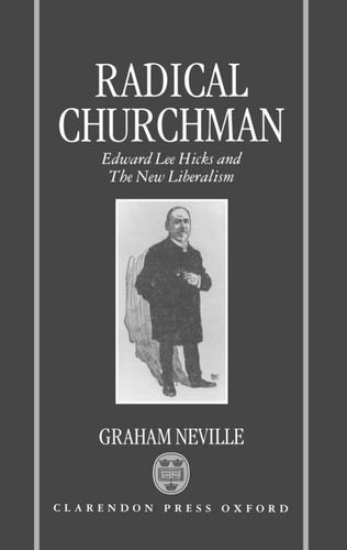 Radical Churchman: Edward Lee Hicks and the New Liberalism