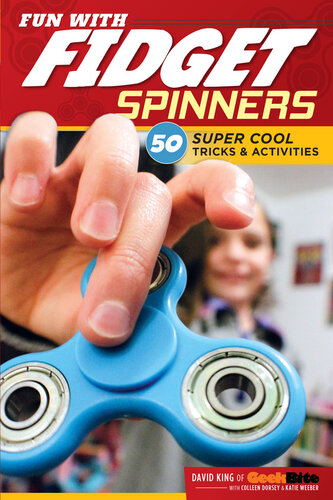 Fun With Fidget Spinners: 50 Super Cool Tricks & Activities