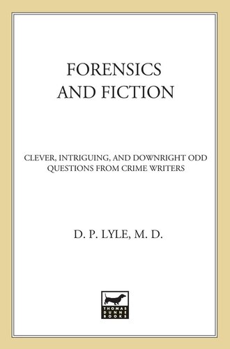 Forensics and Fiction: Clever, Intriguing, and Downright Odd Questions from Crime Writers