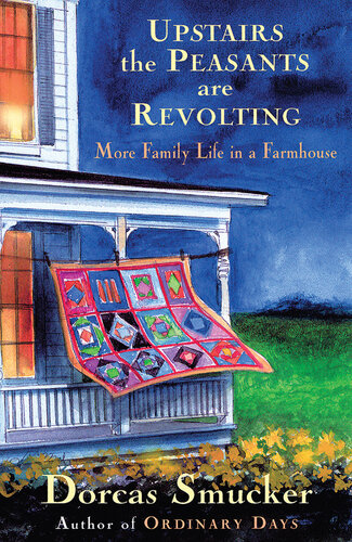 Upstairs the Peasants are Revolting: More Family Life In A Farmhouse