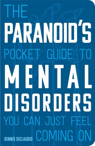 The Paranoid's Pocket Guide to Mental Disorders You Can Just Feel Coming On