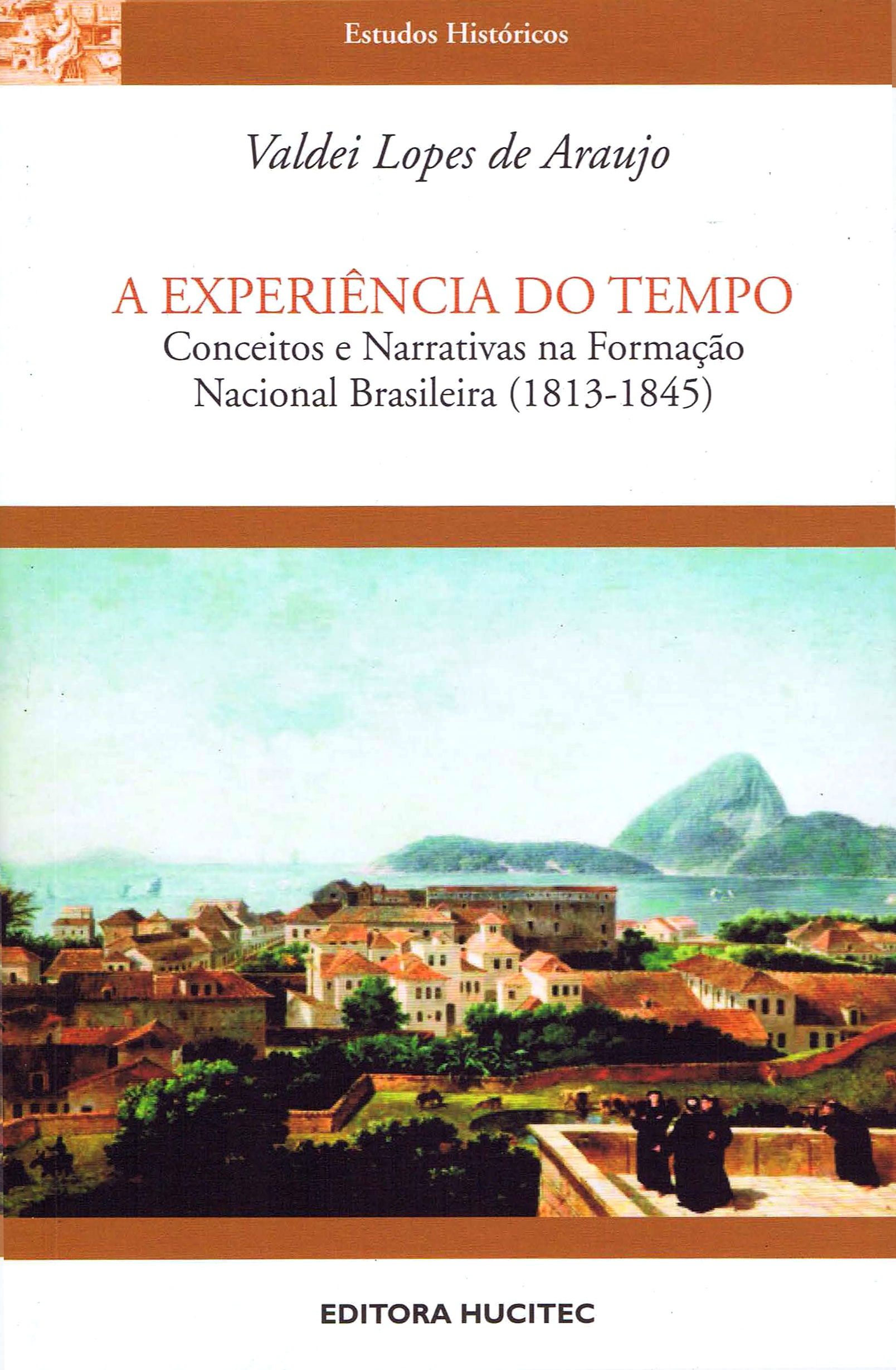 A experiência do tempo: conceitos e narrativas na formação nacional brasileira (1813-1845)