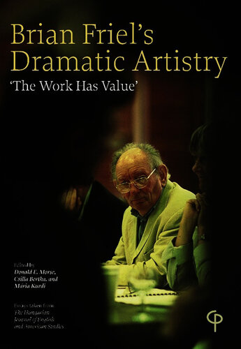 Brian Friel's Dramatic Artistry: The Work Has Value