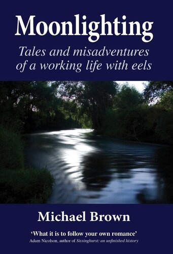 Moonlighting: Tales and Misadventures of a Working Life with Eels