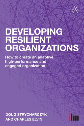 Developing Resilient Organizations: How to Create an Adaptive, High-Performance and Engaged Organization