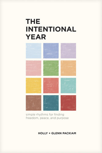 The Intentional Year: Simple Rhythms for Finding Freedom, Peace, and Purpose