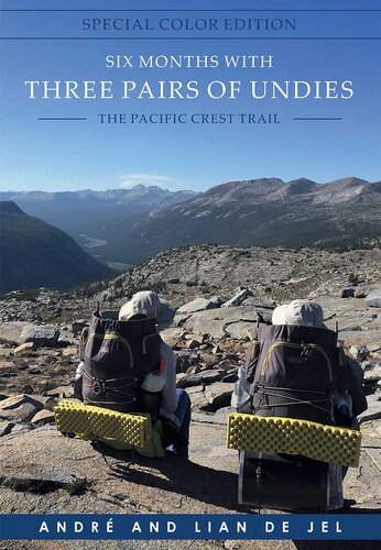 Six Months With Three Pairs of Undies--Special Color Edition--The Pacific Crest Trail