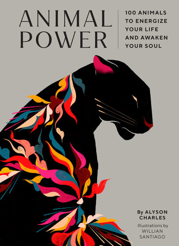 Animal Power: 100 Animals to Energize Your Life and Awaken Your Soul