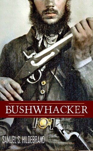 Bushwhacker: Autobiography of Samuel S. Hildebrand