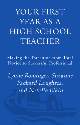 Your First Year as a High School Teacher: Making the Transition from Total Novice to Successful Professional