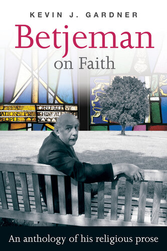 Betjeman on Faith: An anthology of his religious prose