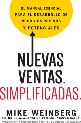 Nuevas ventas. Simplificadas.: El manual esencial para el desarrollo de posibles y nuevos negocios