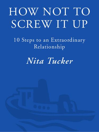 How Not to Screw It Up: 10 Steps to an Extraordinary Relationship