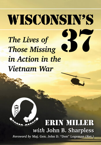 Wisconsin's 37: the Lives of Those Missing in Action in the Vietnam War