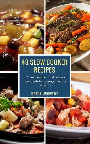 49 Slow Cooker Recipes: From soups and stews to delicious vegetarian dishes