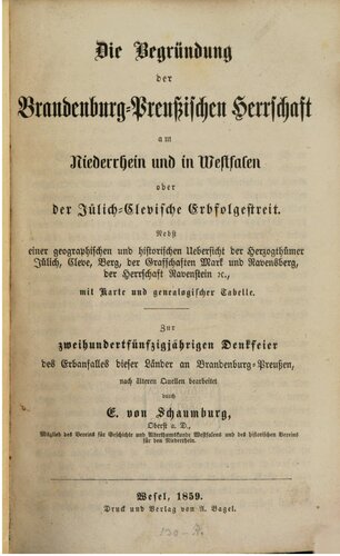 Die Begründung der Brandenburgisch-Preußischen Herrschaft am Niederrhein und in Westfalen oder der Jülich-Clevische Erbfolgestreit