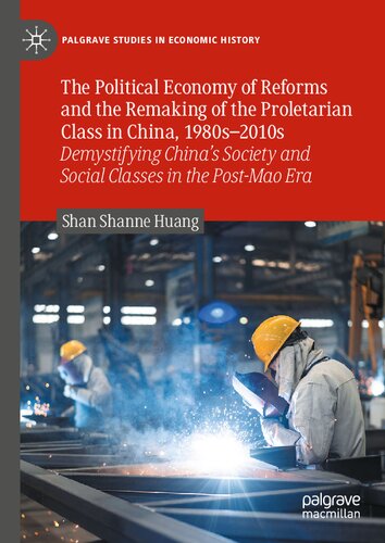 The Political Economy of Reforms and the Remaking of the Proletarian Class in China, 1980s–2010s: Demystifying China's Society and Social Classes in Post-Mao Era