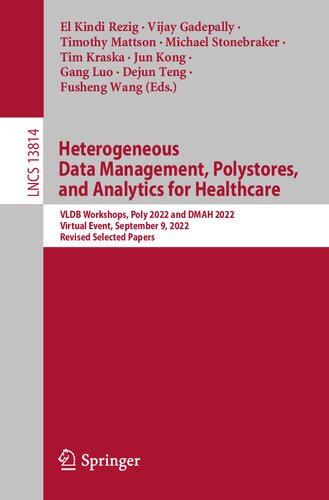 Heterogeneous Data Management, Polystores, and Analytics for Healthcare: VLDB Workshops, Poly 2022 and DMAH 2022, Virtual Event, September 9, 2022, Revised Selected Papers