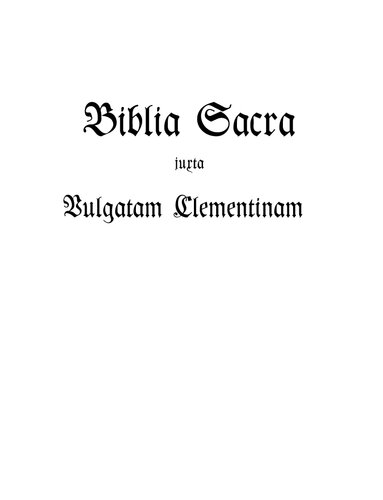 Biblia Sacra juxta Vulgatam Clementinam