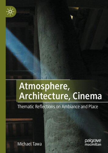 Atmosphere, Architecture, Cinema: Thematic Reflections on Ambiance and Place