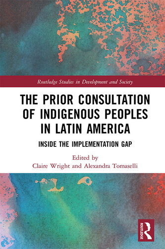 The Prior Consultation of Indigenous Peoples in Latin America: Inside the Implementation Gap