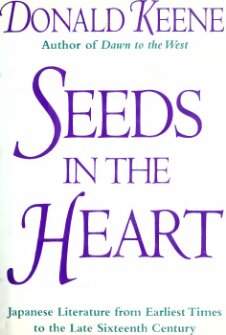 Seeds in the Heart: Japanese Literature from Earliest Times to the Late Sixteenth Century