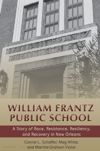 William Frantz Public School (A Story of Race, Resistance, Resiliency, and Recovery in New Orleans)