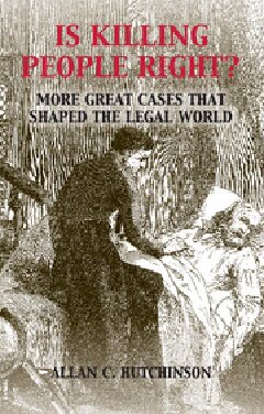 Is Killing People Right?: More Great Cases that Shaped the Legal World