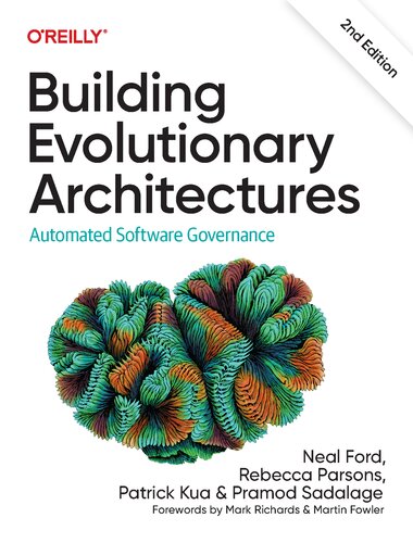 Building Evolutionary Architectures: Automated Software Governance, 2nd Edition (Final)