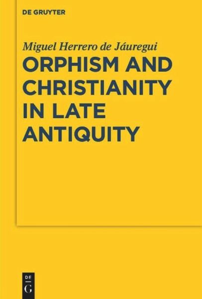 Orphism and Christianity in Late Antiquity: Helicon to Sion