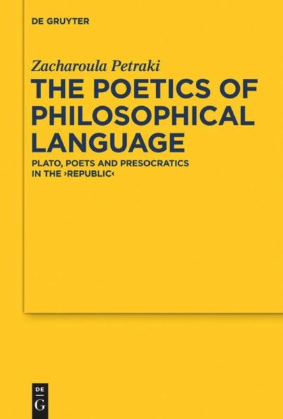 The Poetics of Philosophical Language: Plato, Poets and Presocratics in the 