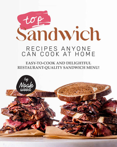 Top Sandwich Recipes Anyone Can Cook at Home