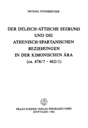 Der delisch-attische Seebund und die athenisch-spartanischen Beziehungen in der kimonischen Ära (ca. 478/7 - 462/1)