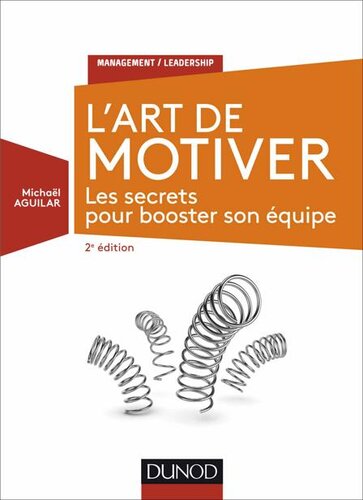 L'Art de motiver - 2e éd. : Les secrets pour booster son équipe (Management/Leadership) (French Edition)