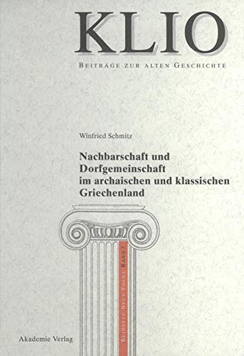 Nachbarschaft Und Dorfgemeinschaft Im Archaischen Und Klassischen Griechenland