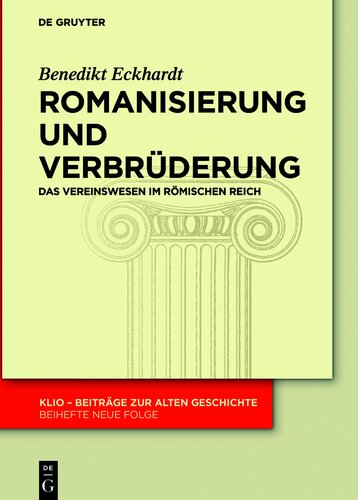 Romanisierung und Verbrüderung: Das Vereinswesen im römischen Reich