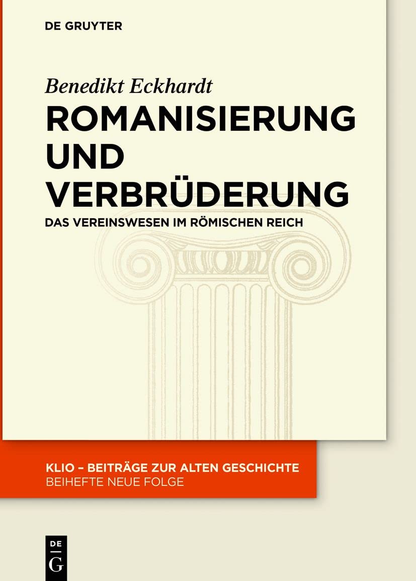 Romanisierung und Verbrüderung: Das Vereinswesen im römischen Reich