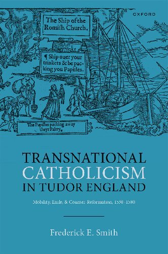 Transnational Catholicism in Tudor England: Mobility, Exile, and Counter-Reformation, 1530-1580