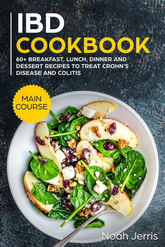 IBD Cookbook: MAIN COURSE - 60+ Breakfast, Lunch, Dinner and Dessert Recipes to treat Crohn’s Disease and Colitis