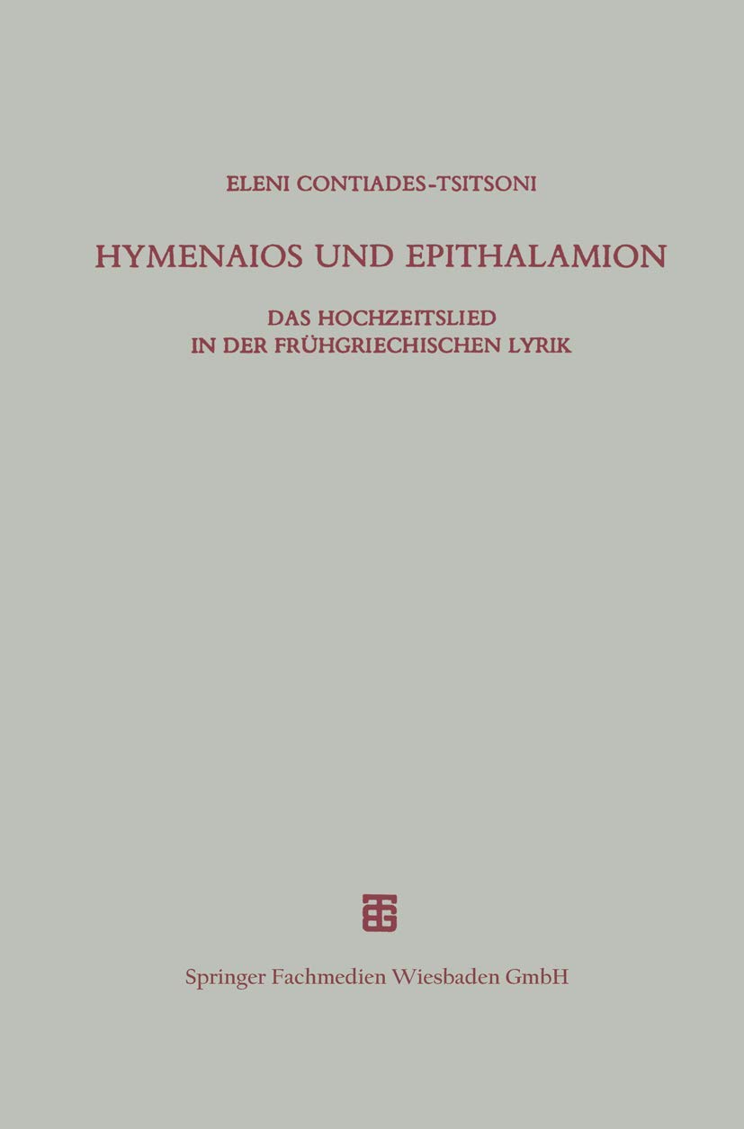 Hymenaios und Epithalamion : das Hochzeitslied in der frühgriechischen Lyrik.