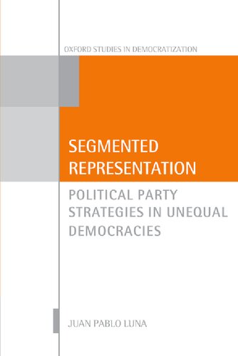 Segmented Representation: Political Party Strategies in Unequal Democracies (Oxford Studies in Democratization)