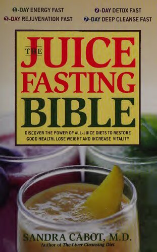 The Juice Fasting Bible: Discover the Power of an All-Juice Diet to Restore Good Health, Lose Weight and Increase Vitality ( Dr Sandra Cabot MD author of Liver Cleansing Diet  )