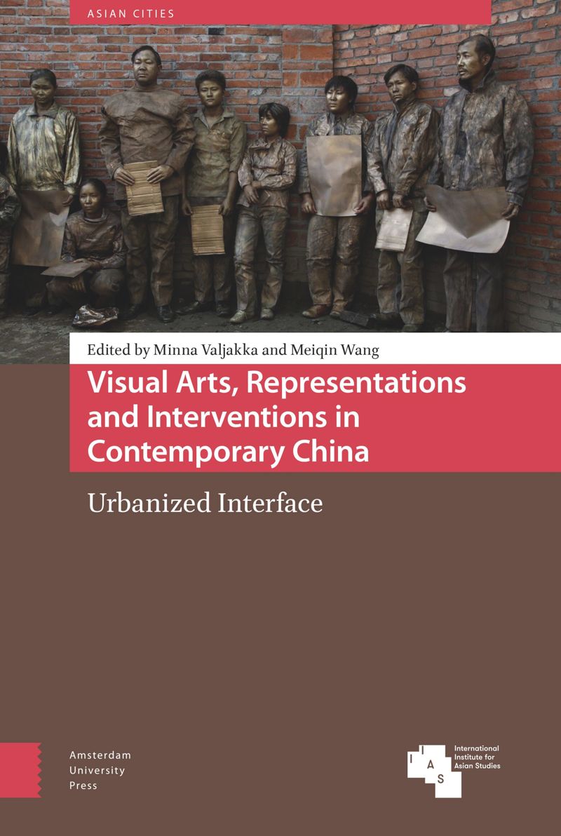 Visual Arts, Representations and Interventions in Contemporary China: Urbanized Interface