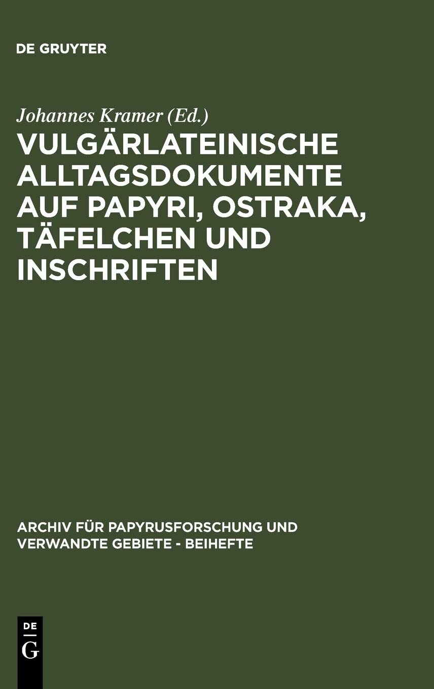 Vulgärlateinische Alltagsdokumente auf Papyri, Ostraka, Täfelchen und Inschriften