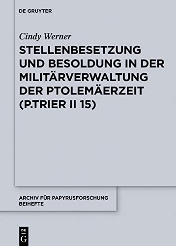 Stellenbesetzung und Besoldung in der Militärverwaltung der Ptolemäerzeit (P.Trier II 15)