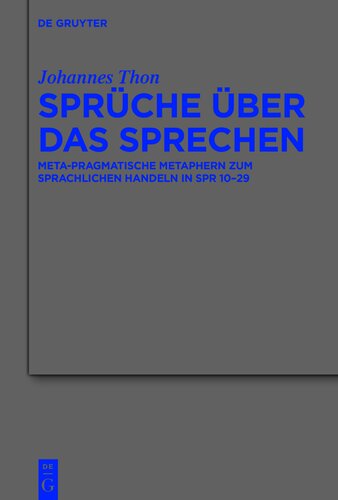 Sprüche über das Sprechen: Meta-pragmatische Metaphern zum sprachlichen Handeln in Spr 10-29