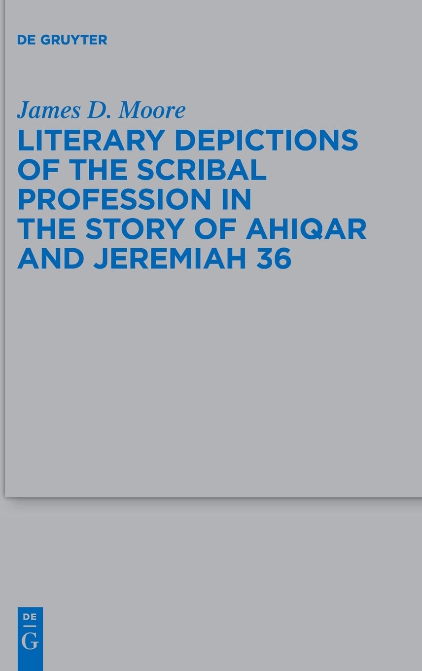 Literary Depictions of the Scribal Profession in the Story of Ahiqar and Jeremiah 36