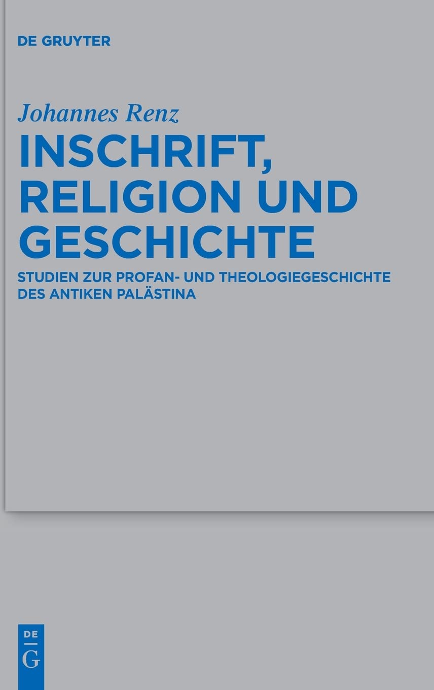 Inschrift, Religion und Geschichte: Studien zur Profan- und Theologiegeschichte des antiken Palästina