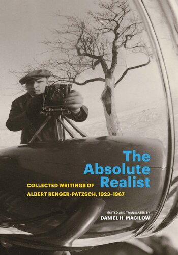 The Absolute Realist: Collected Writings of Albert Renger-Patzsch, 1923–1967