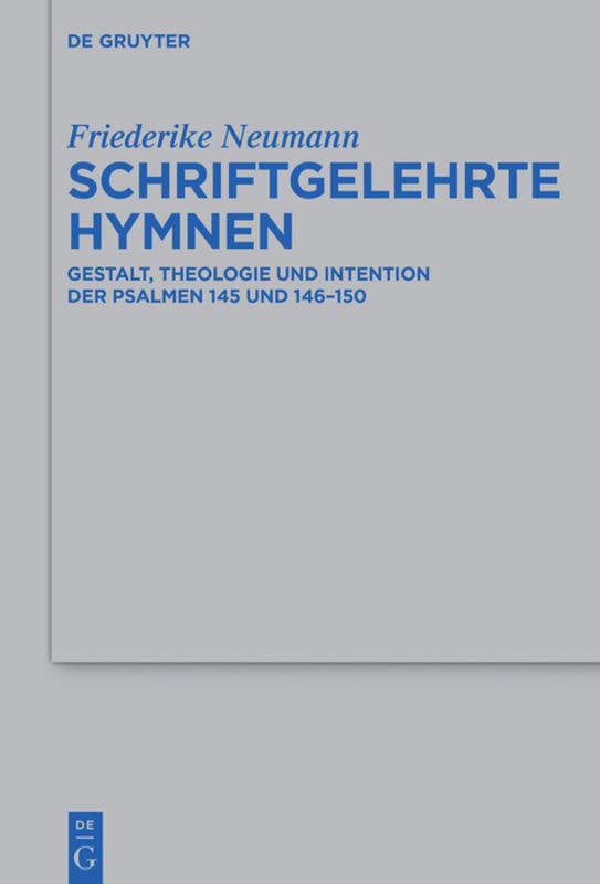 Schriftgelehrte Hymnen: Gestalt, Theologie Und Intention Der Psalmen 145 Und 146 150